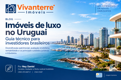 Imóveis de luxo no Uruguai: diversificação patrimonial, avaliação imobiliária e oportunidades para brasileiros